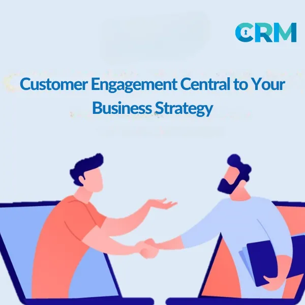 Making Customer Engagement Central to Your Business Strategy